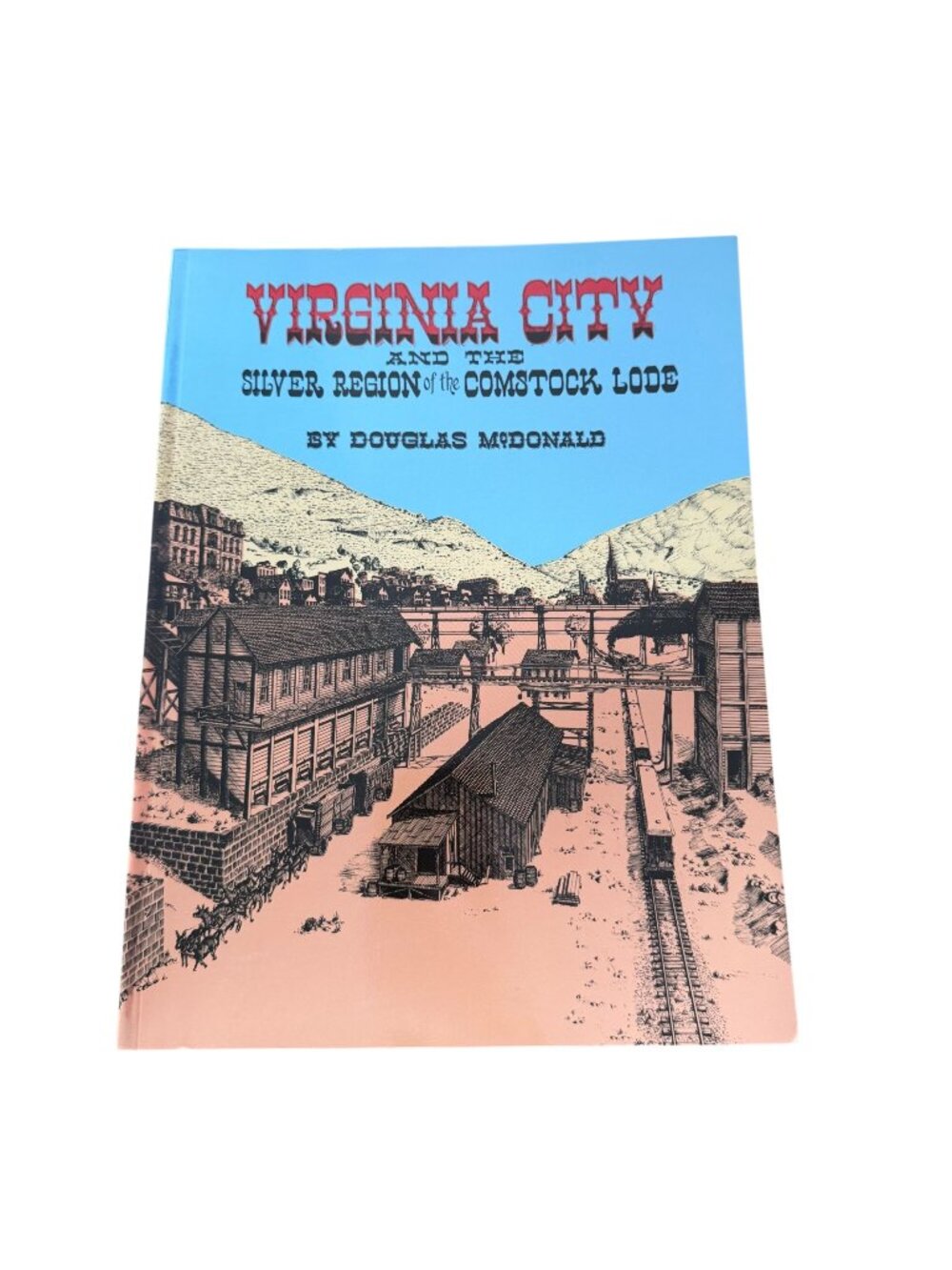 Virginia City The Silver Region Of The Comstock Lode Douglas McDonald 1982 Book